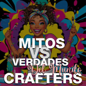 Mitos vs Verdades del mundo Crafters